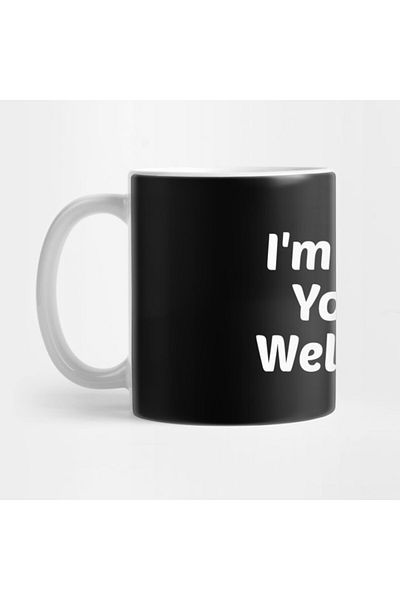 Pixxa I'M Here. You'Re Welcome. Mug Cup