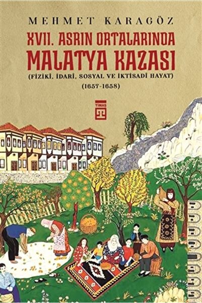 Timaş Yayınları 17. Asrın Ortalarında Malatya Kazası