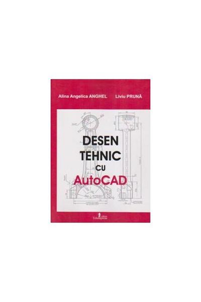 Editura Tehnopress Technical drawing with AutoCAD, Alina Angelica Anghel