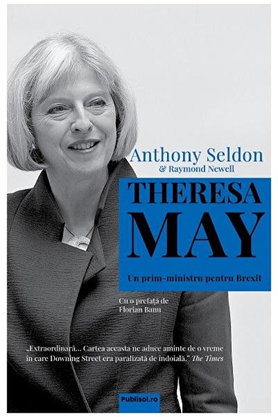 Editura Publisol Theresa May. Un Prim-ministru Pentru Brexit, Antho