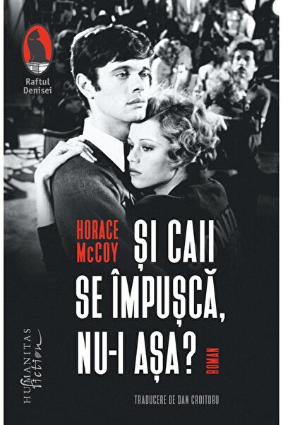 Editura Humanitas Fiction Si Caii Se Impusca, Nu-i Asa?, Horace Mccoy