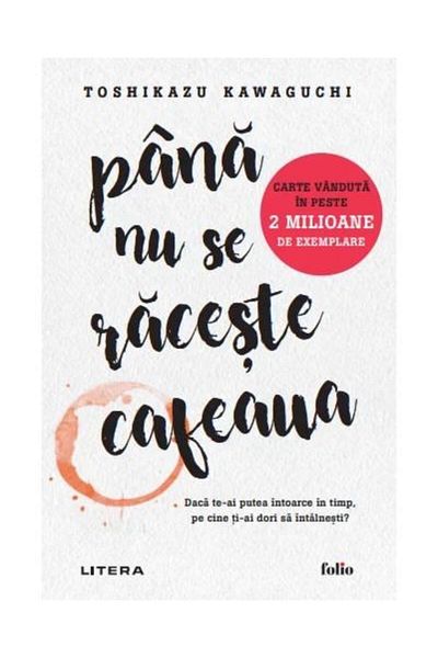 Editura Litera Pana Nu Se Raceste Cafeaua, Toshikazu Kawaguchi