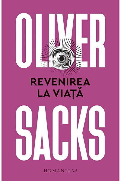 Editura Humanitas Revenirea La Viata, Oliver Sacks