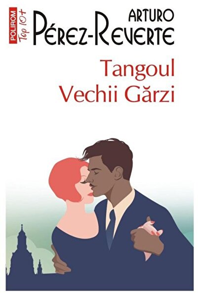 Editura Polirom Tangoul Vechii Garzi (EDITIE DE BUZUNAR), Arturo