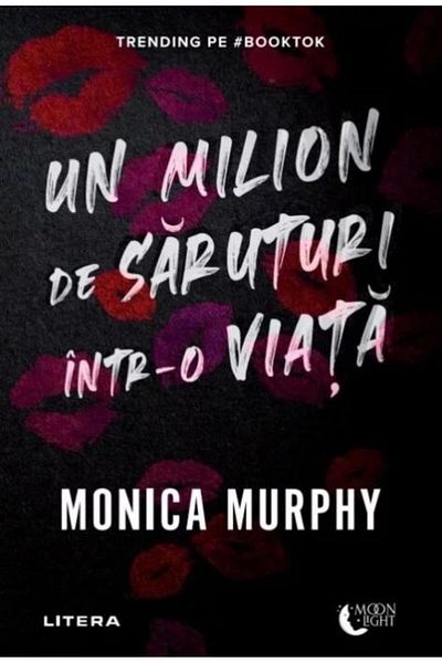 Editura Litera Un Milion De Saruturi Intr-o Viata, Monica Murphy