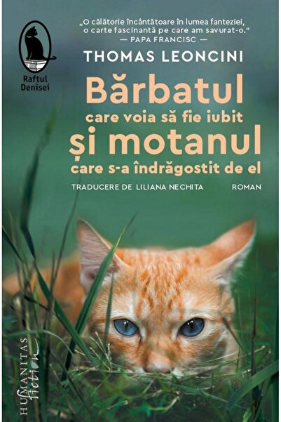 Editura Humanitas Fiction Barbatul Care Voia Sa Fie Iubit Si Motanul Care S-