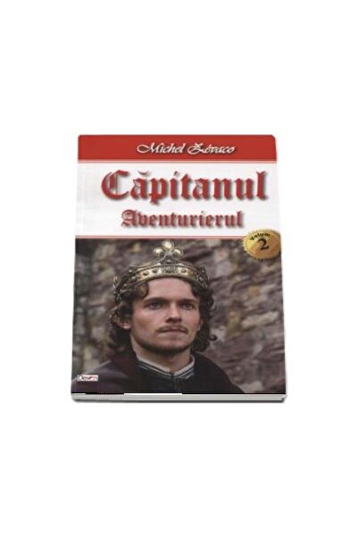 Editura Dexon Capitanul - Volumul 2 - Aventurierul, Michel Zevac
