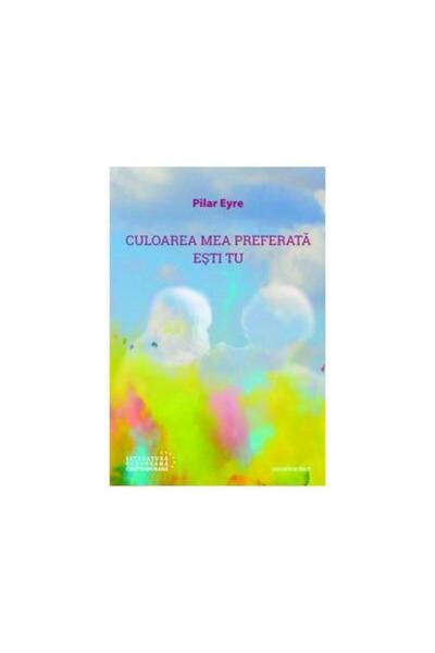 Editura Casa Cartii de Stiinta Culoarea Mea Preferata Esti Tu, Pilar Eyre