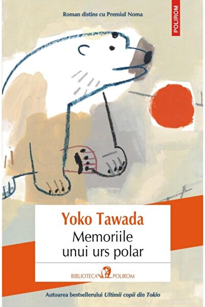 Editura Polirom Memoriile Unui Urs Polar, Yoko Tawada