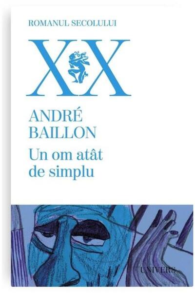 Editura Univers Un Om Atat De Simplu, André Baillon