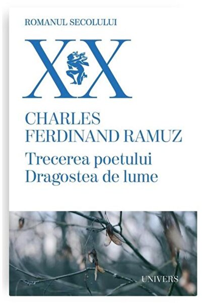 Editura Univers Trecerea Poetului. Dragostea De Lume, Charles Ferd