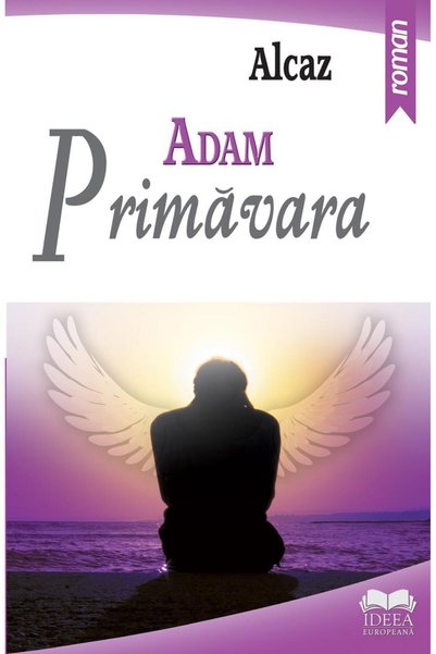 Editura Ideea Europeana Adam - Primavara, Alcaz