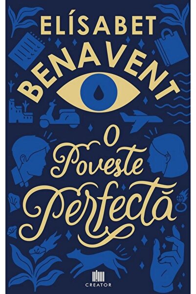 Editura Creator O Poveste Perfecta, Elisabet Benavent