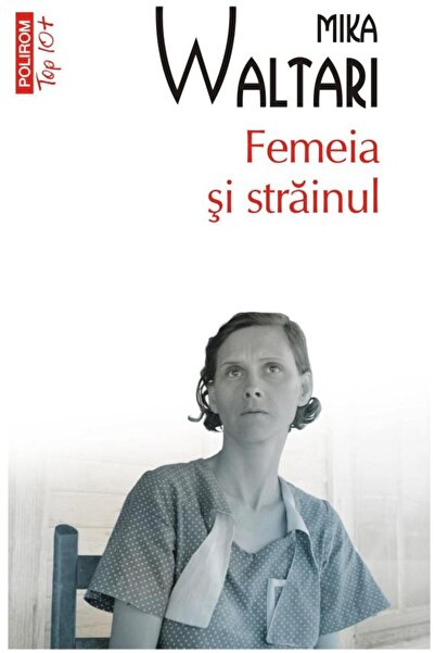 Editura Polirom Femeia Si Strainul (EDITIE DE BUZUNAR), Mika Walta