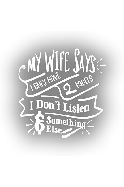 Reysa Tasarım My Wife Says Sticker 17X17 cm White