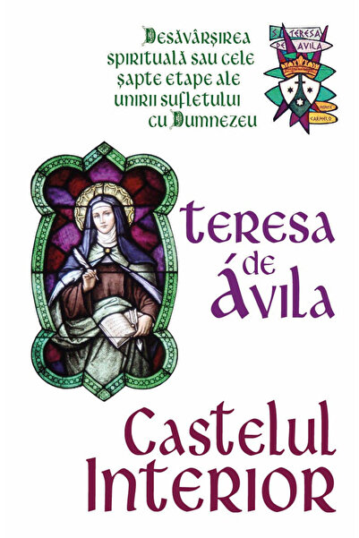 Editura Herald Castelul interior - Perfecțiunea spirituală sau cele șapte eta...