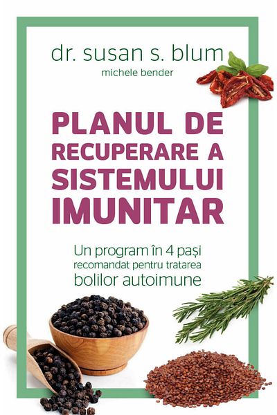 Editura Herald The Immune System Recovery Plan - A 4-Step Program Recommended for Treating Autoimmune Diseases