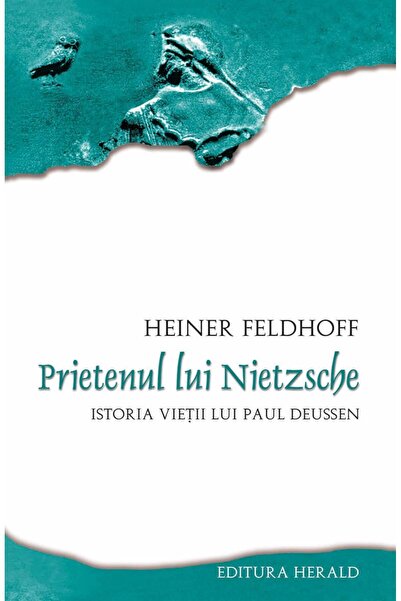 Editura Herald Prietenul lui Nietzsche - Povestea vieții lui Paul Deussen