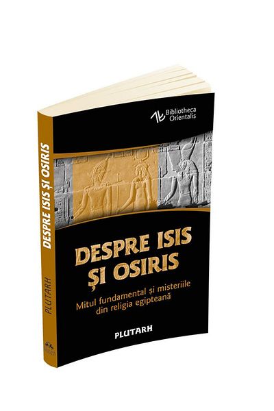 Editura Herald About Isis and Osiris - The fundamental myth and mysteries of Egyptian religion