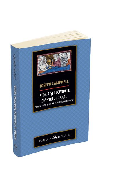 Editura Herald The History and Legends of the Holy Grail - Symbol, Magic and Mystery in Arthurian Myths