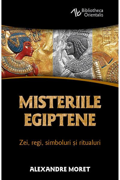 Editura Herald Egyptian Mysteries - Gods, Kings, Symbols and Rituals