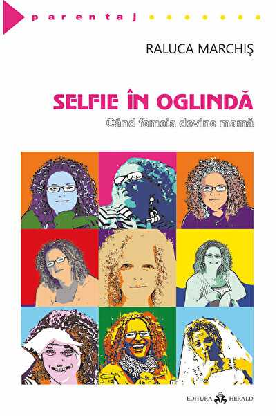 Editura Herald Selfie în oglindă - Când o femeie devine mamă