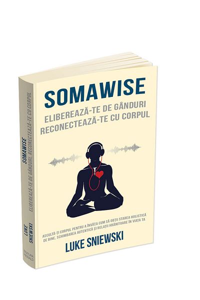 Editura Herald Somawise: Free yourself from thoughts, reconnect with your body