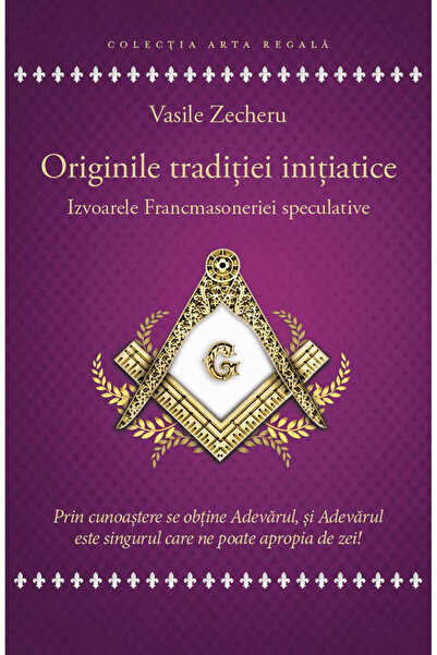 Editura Herald Originile Tradiției Inițiatice - Sursele Francmasoneriei Specu...