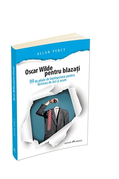 Editura Herald Oscar Wilde for the blasé - 99 wisdom pills for happiness here and now