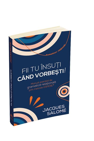 Editura Herald Be yourself when you speak! Essential manual of relational grammar through the ESPERE® Method