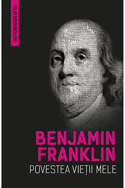 Editura Herald Povestea vieții mele - Benjamin Franklin (Autobiografia)