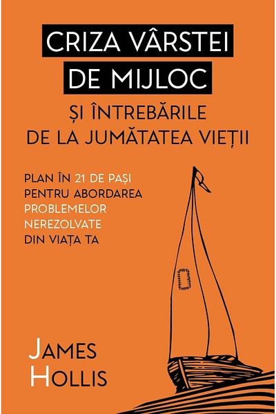 Editura Herald Midlife Crisis and Midlife Questions - A 21-Step Plan for Addressing Unresolved Issues in Your Life