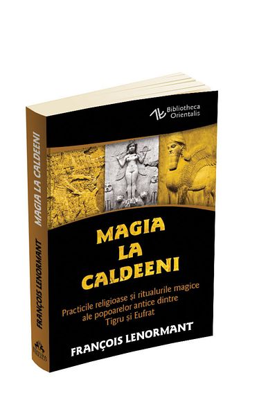 Editura Herald Magic among the Chaldeans Religious practices ,magical rituals ancient people Tigris and Euphrates