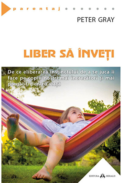 Editura Herald Libertate în învățare - instinctul de a se juca îi face pe cop...