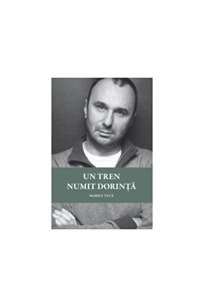 Editura Art Un Tren Numit Dorinta, Marius Tuca