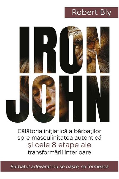 Editura Herald IRON JOHN - Men's initiatory journey to authentic masculinity - Robert Bly Herald