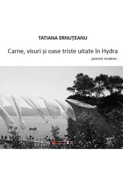 Editura Eikon Carne, Visuri Si Oase Triste Uitate In Hydra. Poem