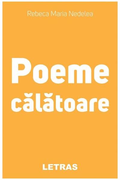 Editura Letras Poeme Calatoare, Rebeca Maria Nedelea