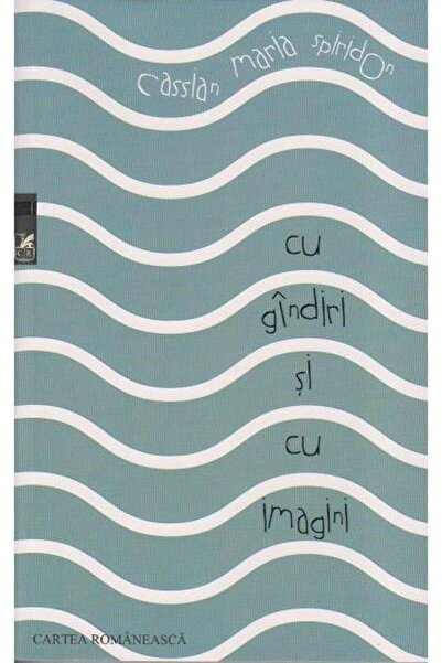 Editura Cartea Romaneasca Educational Cu gandiri si cu imagini, Cassian Maria...
