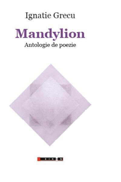 Editura Eikon Mandylion - Antologie de poezie, Ignatie Grecu