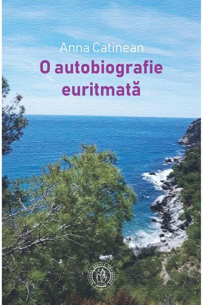 Editura Scoala Ardeleana O Autobiografie Euritmata, Anna Catinean