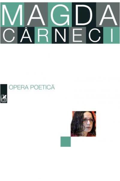 Editura Cartea Romaneasca Educational Opera Poetica. Magda Carneci, Magda Car...