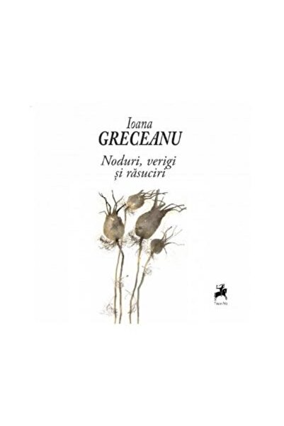 Editura Tracus Arte Noduri, Verigi Si Rasuciri, Ioana Greceanu