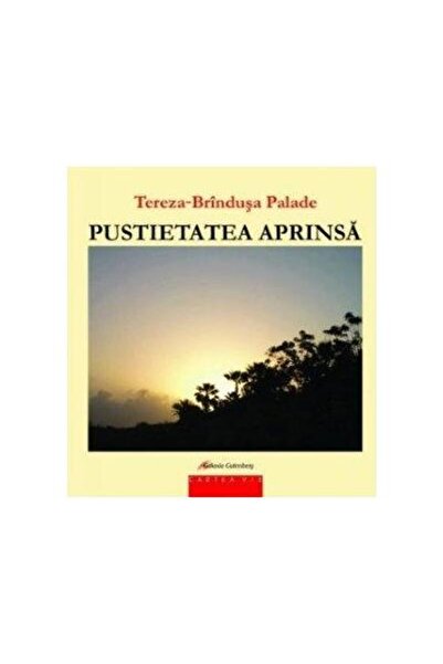 Editura Galaxia Gutenberg Pustietatea Aprinsa, Tereza-brindusa Palade