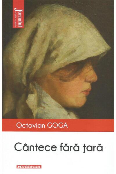 Editura Hoffman Cantece Fara Tara, Octavian Goga