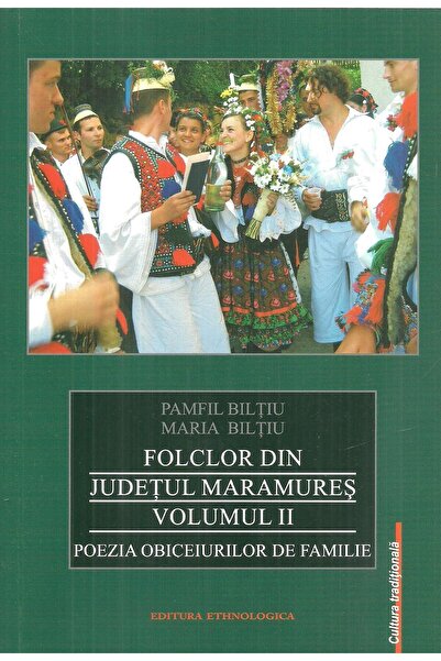 Editura Etnologica Folclor Din Judetul Maramures. Poezia Obiceiurilor