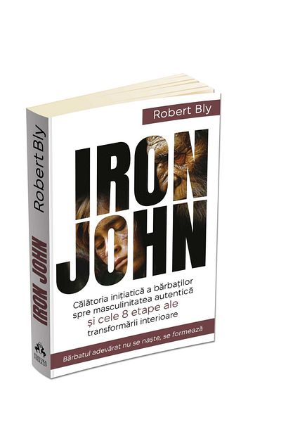 Editura Herald IRON JOHN - Men's initiatory journey to authentic masculinity - Robert Bly Herald