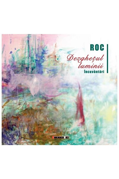 Editura Eikon Dezghetul Luminii. Incuvantari, Roc