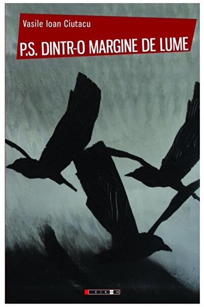 Editura Eikon P.s. Dintr-o Margine De Lume, Vasile Ioan Ciutacu