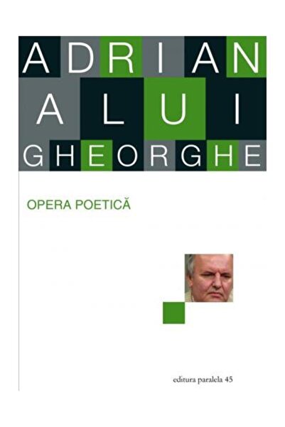 Editura Cartea Romaneasca Educational Opera poetica. Adrian Alui Gheorghe, Ad...